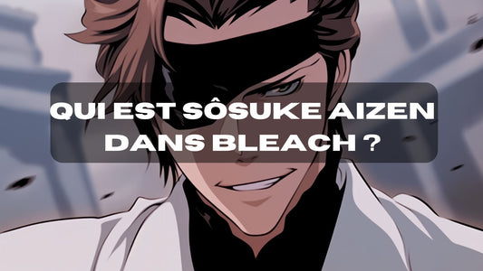 Qui est Sôsuke Aizen dans Bleach ?