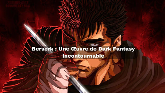 Berserk : Une Œuvre de Dark Fantasy Incontournable