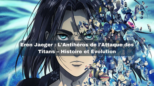 Eren Jaeger : L'Antihéros de l'Attaque des Titans – Histoire et Évolution